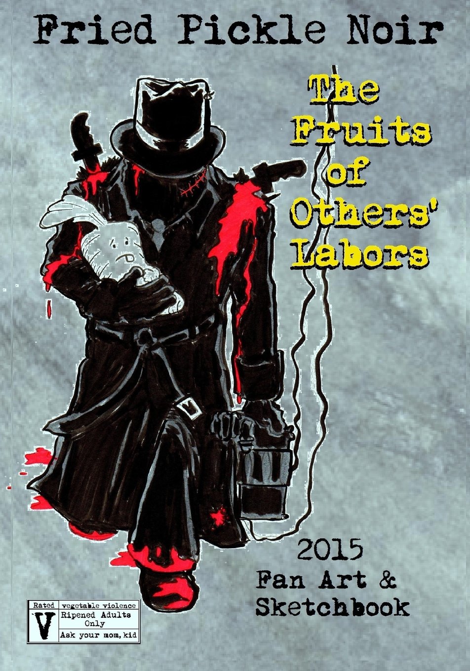 

Fried Pickle Noir 2015 ARTBOOK: The Fruits of Others' Labors (CreateSpace Independent Publishing Platform)