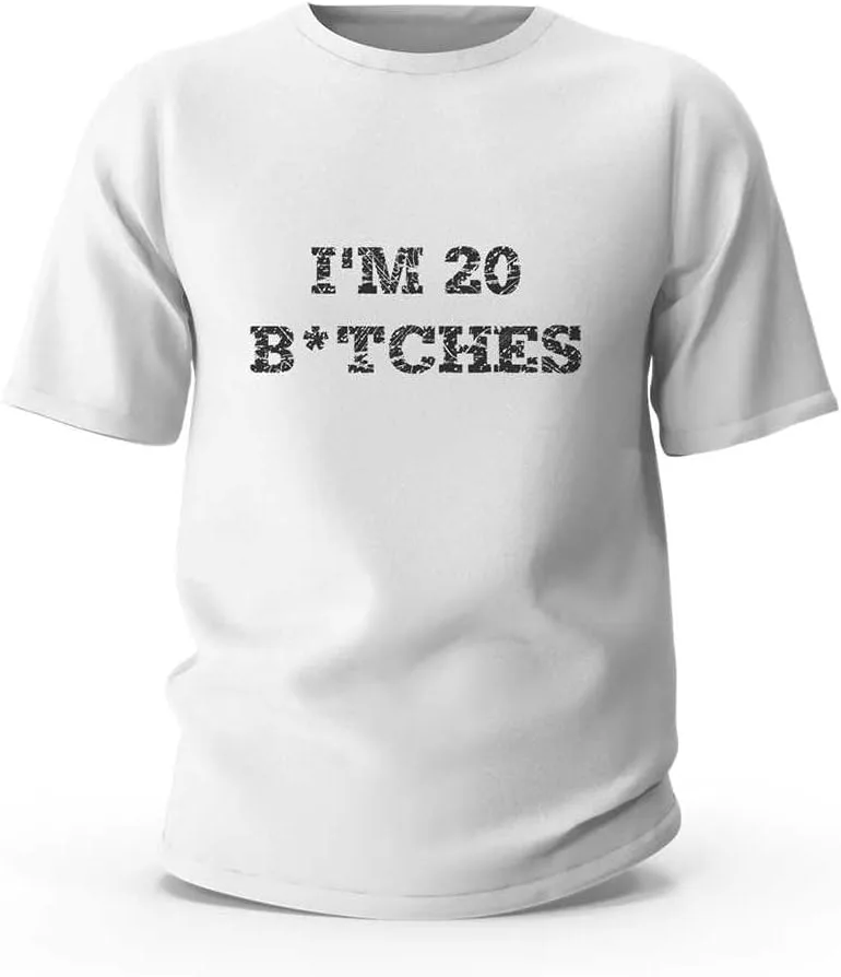

Футболка Funny T Shirts для мужчин I'm 20 B*Tches ADWD