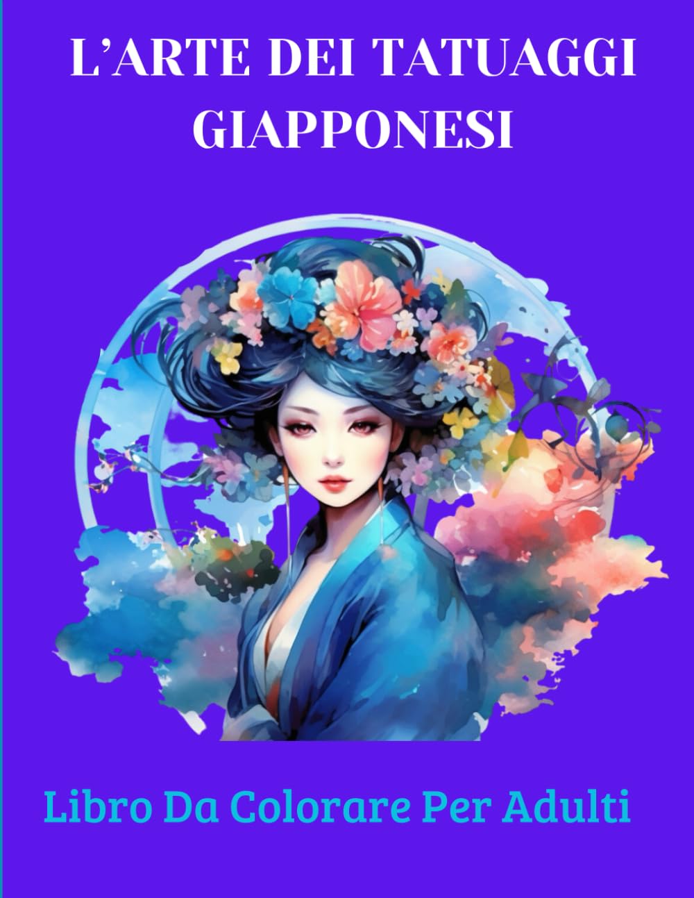 

L'ARTE DEI TATUAGGI GIAPPONESI: Libro Da Colorare Per Adulti: 100 Bellissimi Disegni e Simboli Tradizionali Irezumi per Amanti dei Tatuaggi, Creatività e Relax (Italian Edition) (Independently published)