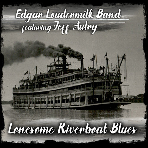 

CD диск Edgar Loudermilk Band: Lonesome Riverboat Blues