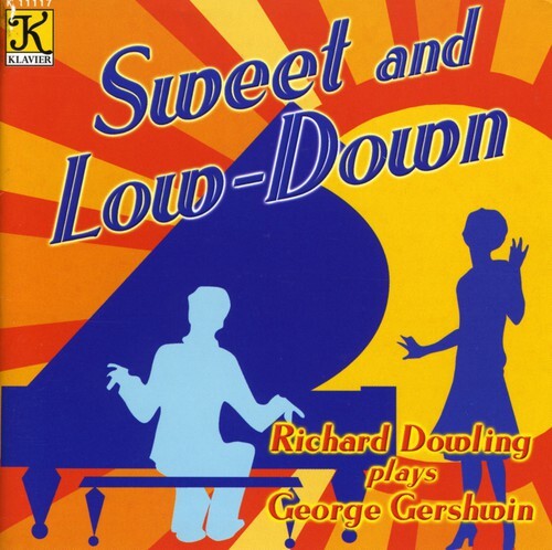 

CD диск Dowling, Richard: Sweet and Low-Down: Piano Music Of George Gershwin