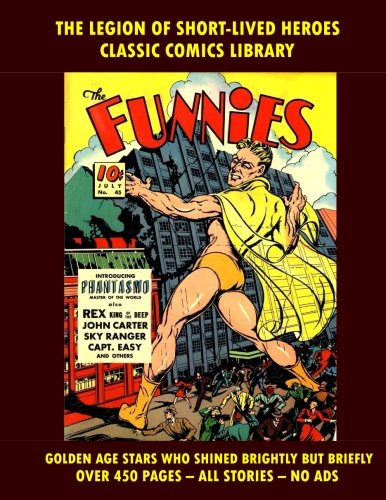 

The Legion Of Short Lived Heroes Comics Collection: Giant 480 Pages! (CreateSpace Independent Publishing Platform)