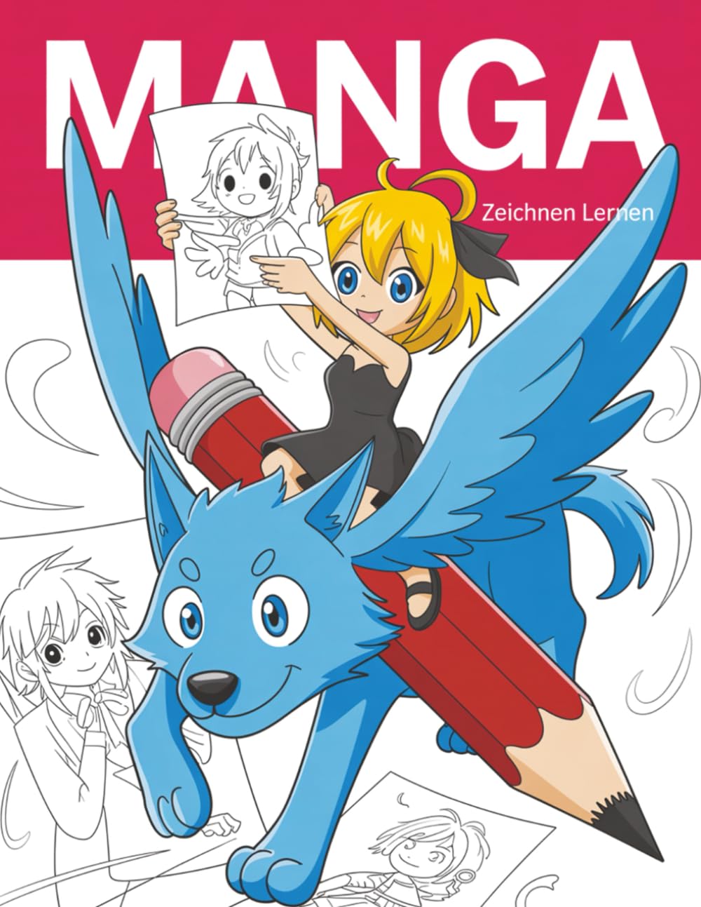 

Manga Zeichnen Lernen: Das perfekte Geschenk für kreative Köpfe - Ein einfacher Einstieg in die Welt des Manga-Zeichnens (Independently published)