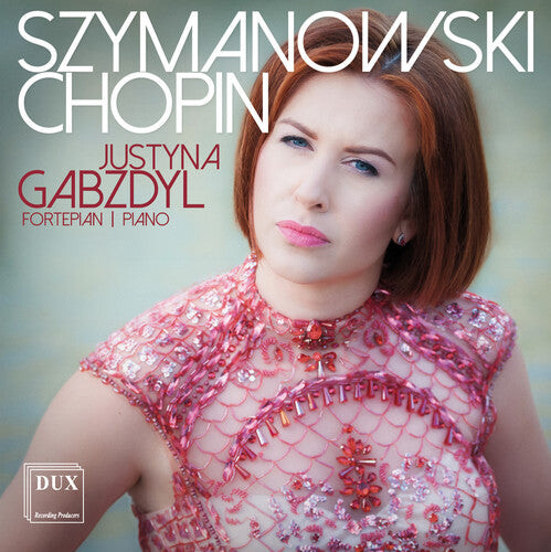 

CD диск Chopin / Gabzdyl: Justyna Gabzdyl Plays Szymanowski & Chopin
