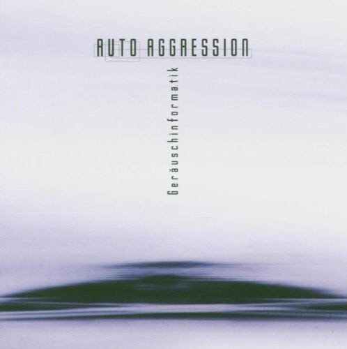 

CD диск Auto Aggression: Gerauschinformarmatik
