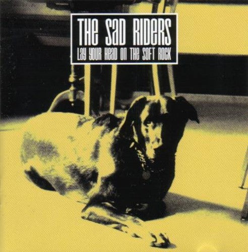 

CD диск Sad Riders: Lay Your Head on the Soft Rock