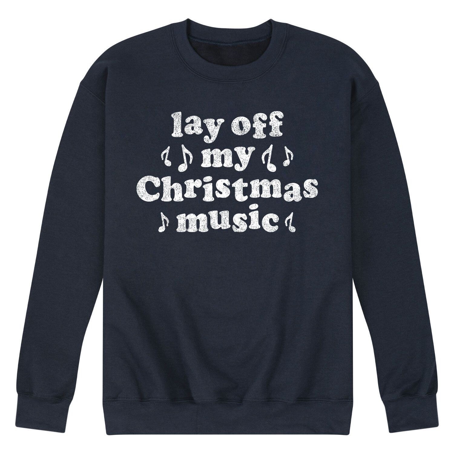 

Мужской свитшот Lay Off My Christmas Music Licensed Character