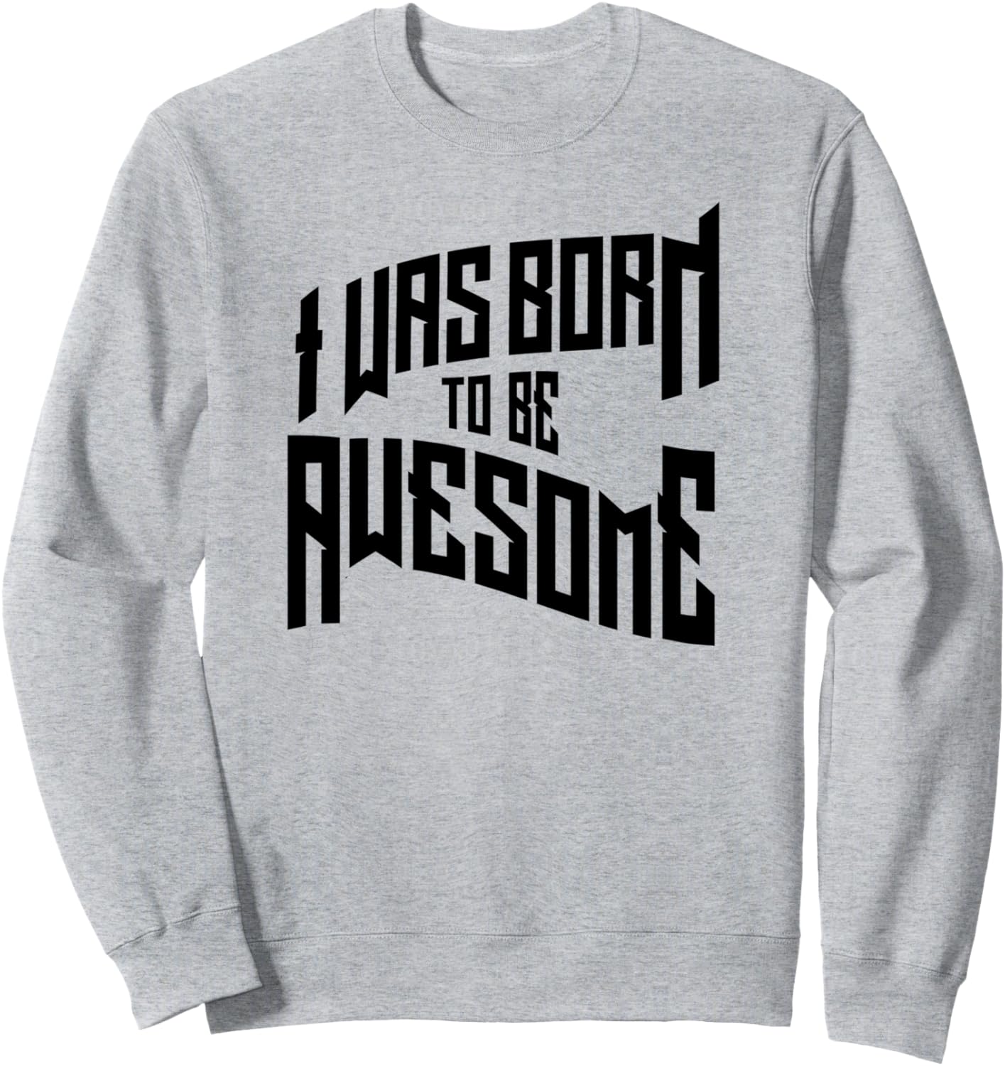 

Я рожден быть потрясающим - Забавная толстовка Was Born To Be Awesome, серый