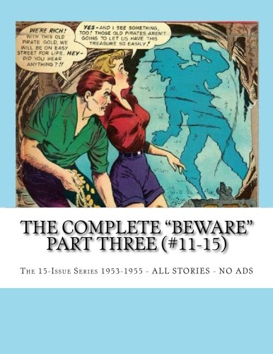 

The Complete "Beware" Part Three (#11-15): The 15-Issue Series 1953-1955 --- All Stories - No Ads (CreateSpace Independent Publishing Platform)