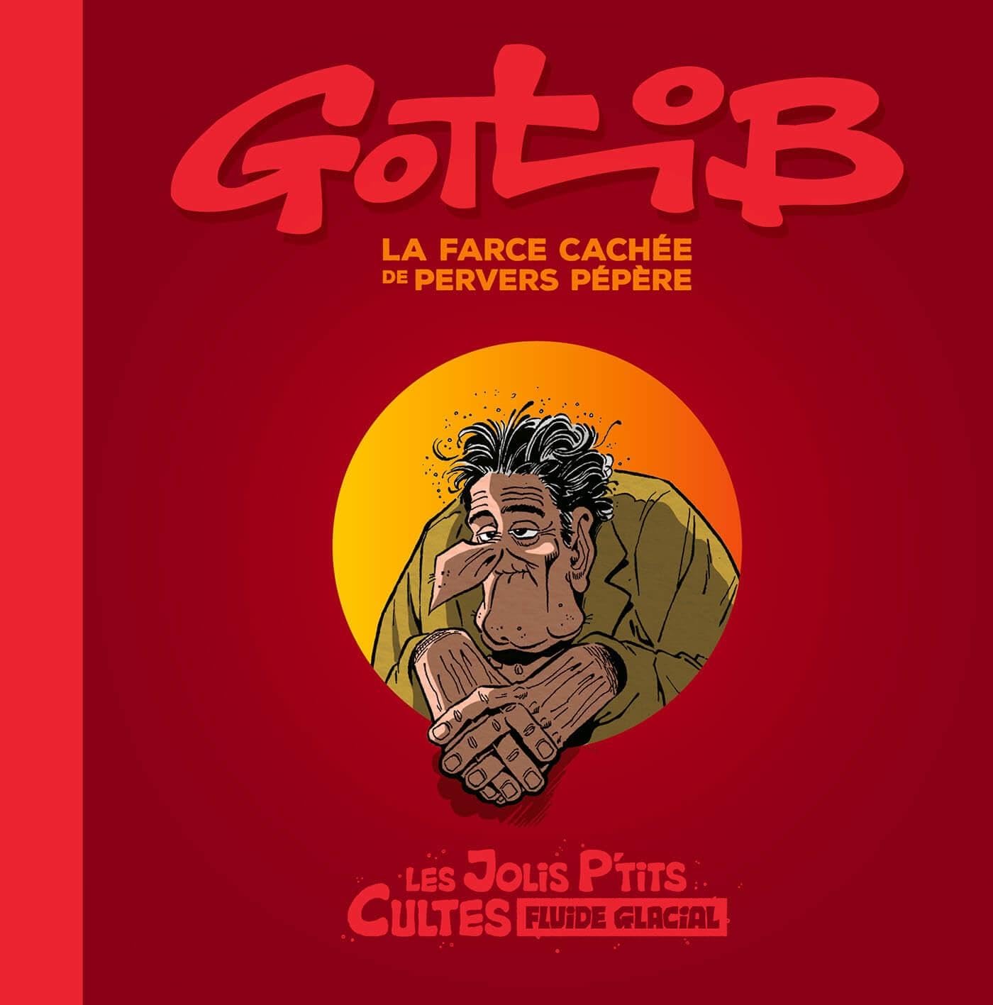 

Gotlib - La Farce cachée de Pervers Pépère (FLUIDE GLACIAL)