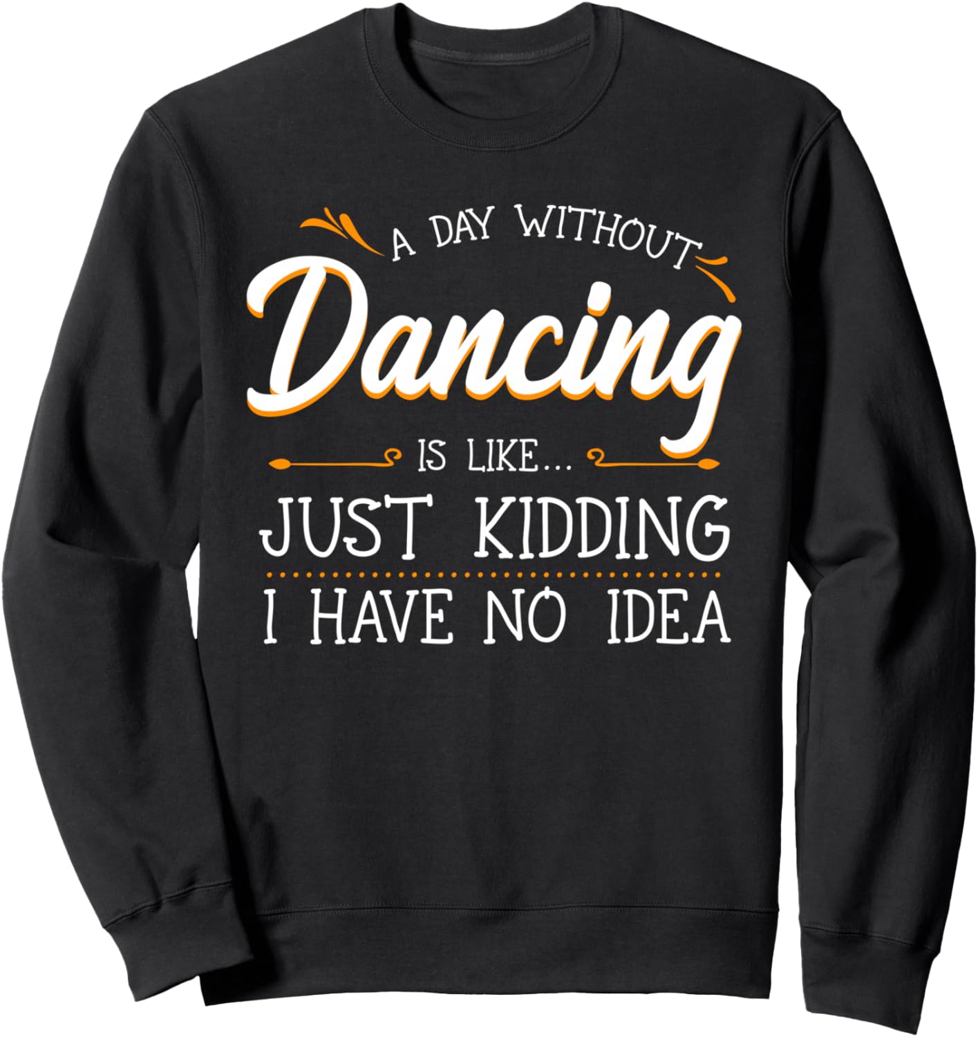 

День без танцев - это как... Шучу, понятия не имею. Толстовка Cute Dance Apparel, черный