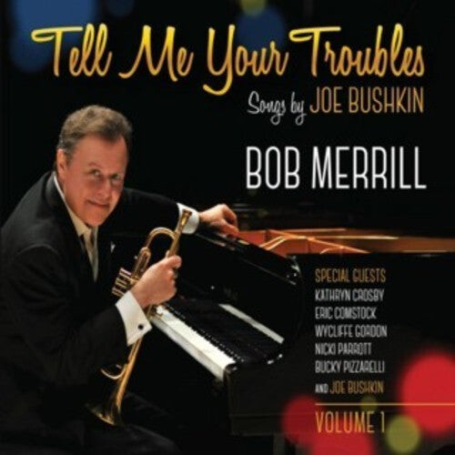 

CD диск Merrill, Bob: Tell Me Your Troubles: Songs By Joe Bushkin Vol. 1