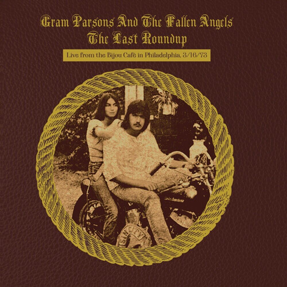 

Диск CD The Last Roundup: Live From The Bijou Café In Philadelphia, 3/16/73 (Upcoming Release) - Gram Parsons & The Fallen Angels