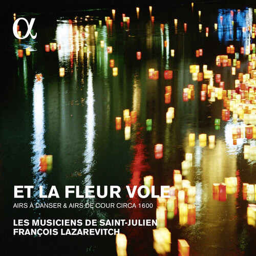 

CD диск Lazarevitch, Francois / Les Musiciens De st Julien: Et La Fleur Vole: Airs A Danser & Airs De Cour