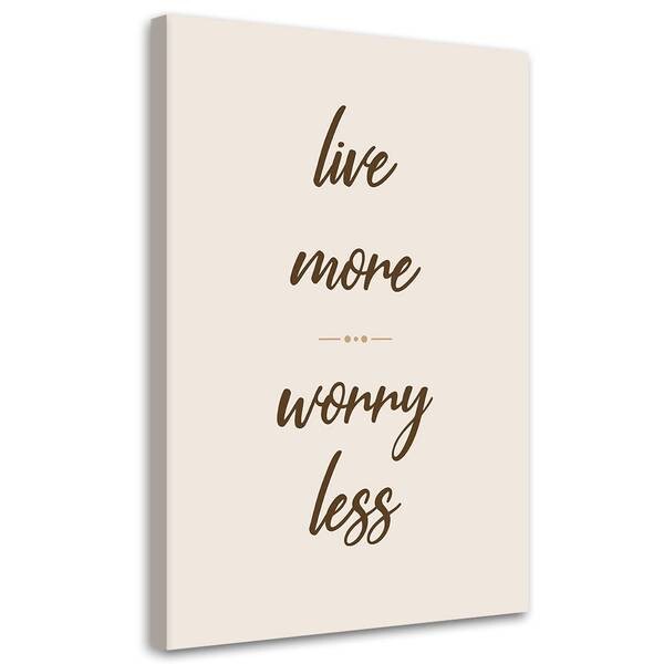 

Картина арт-принт KUNSTLOFT Live More Worry Less, бежевый