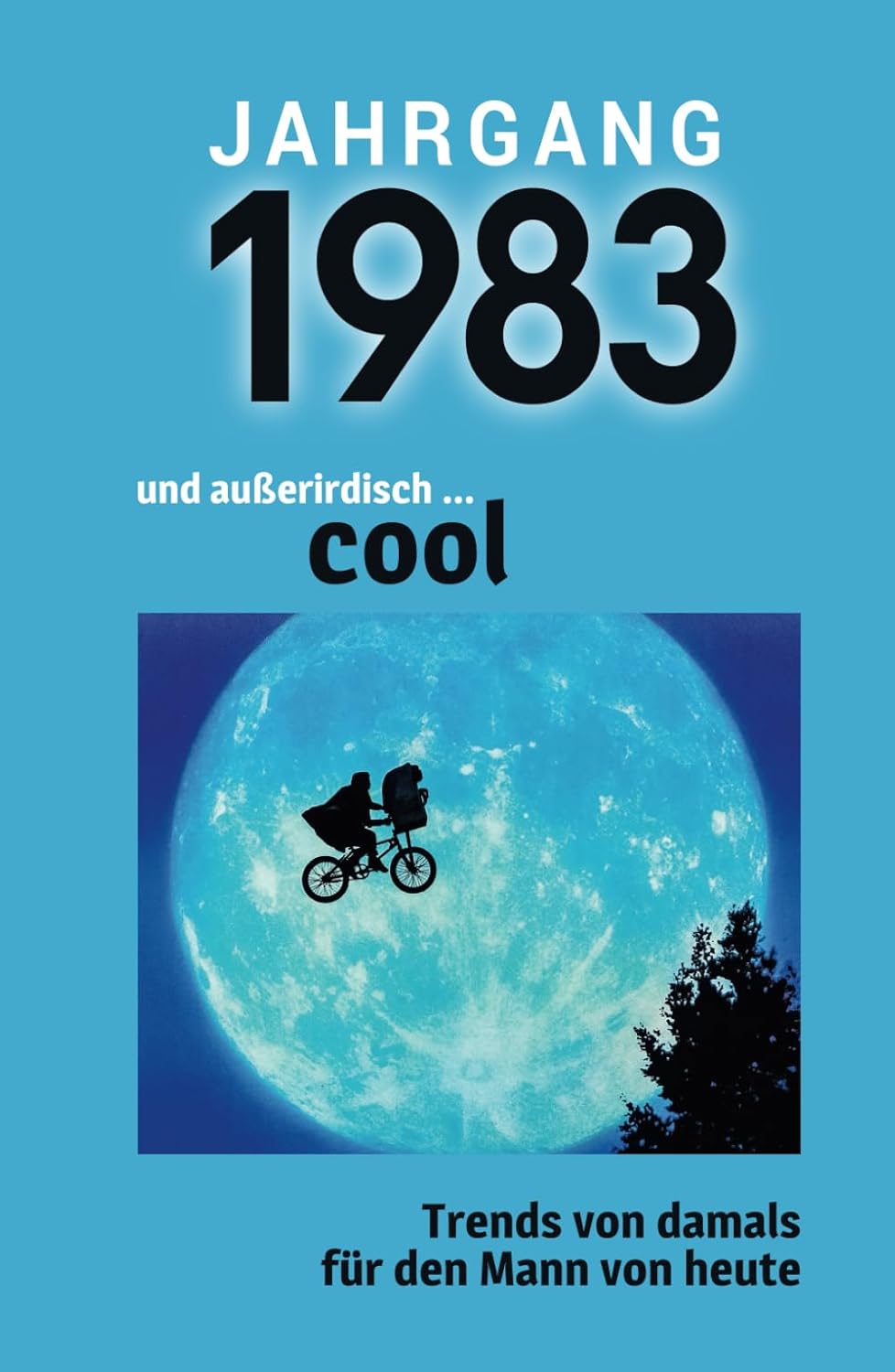 

Jahrgang 1983 und außerirdisch ... cool: Das Geschenkbuch für Männer zum 40. Geburtstag (German Edition) (Verlag Mensch)