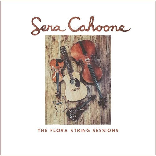 

CD диск Cahoone, Sera: The Flora String Sessions