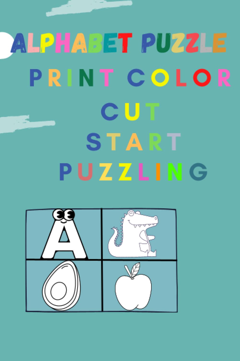 

ALPHABET PUZZLE, PRINT-COLOR-CUT-START PUZZLING: Alphabet Coloring Book: For Children 1-3: Abc Coloring Book (Independently published)