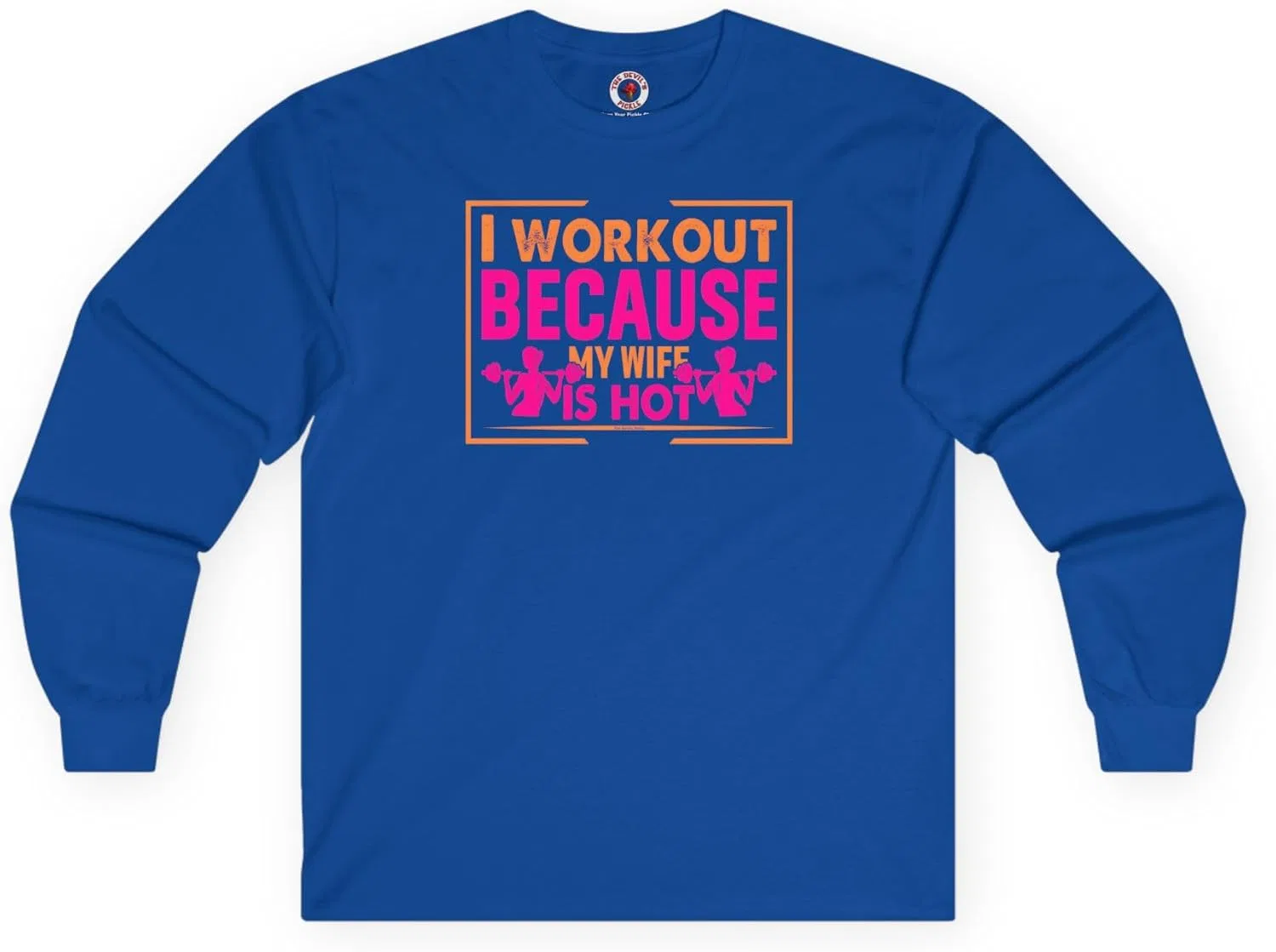 Футболка с длинным рукавом, I Workout Because My Wife is Hot, Royal