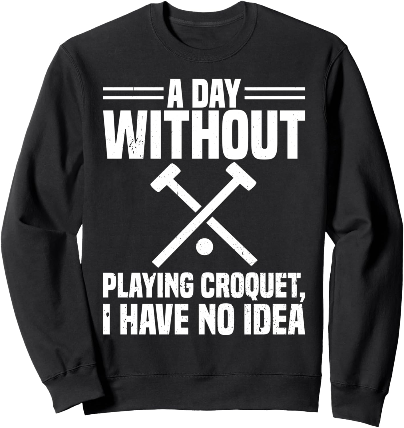 

День без игры в крокет. Я понятия не имею, что такое крокет. Толстовка Croquet Player Croquet Lover, черный