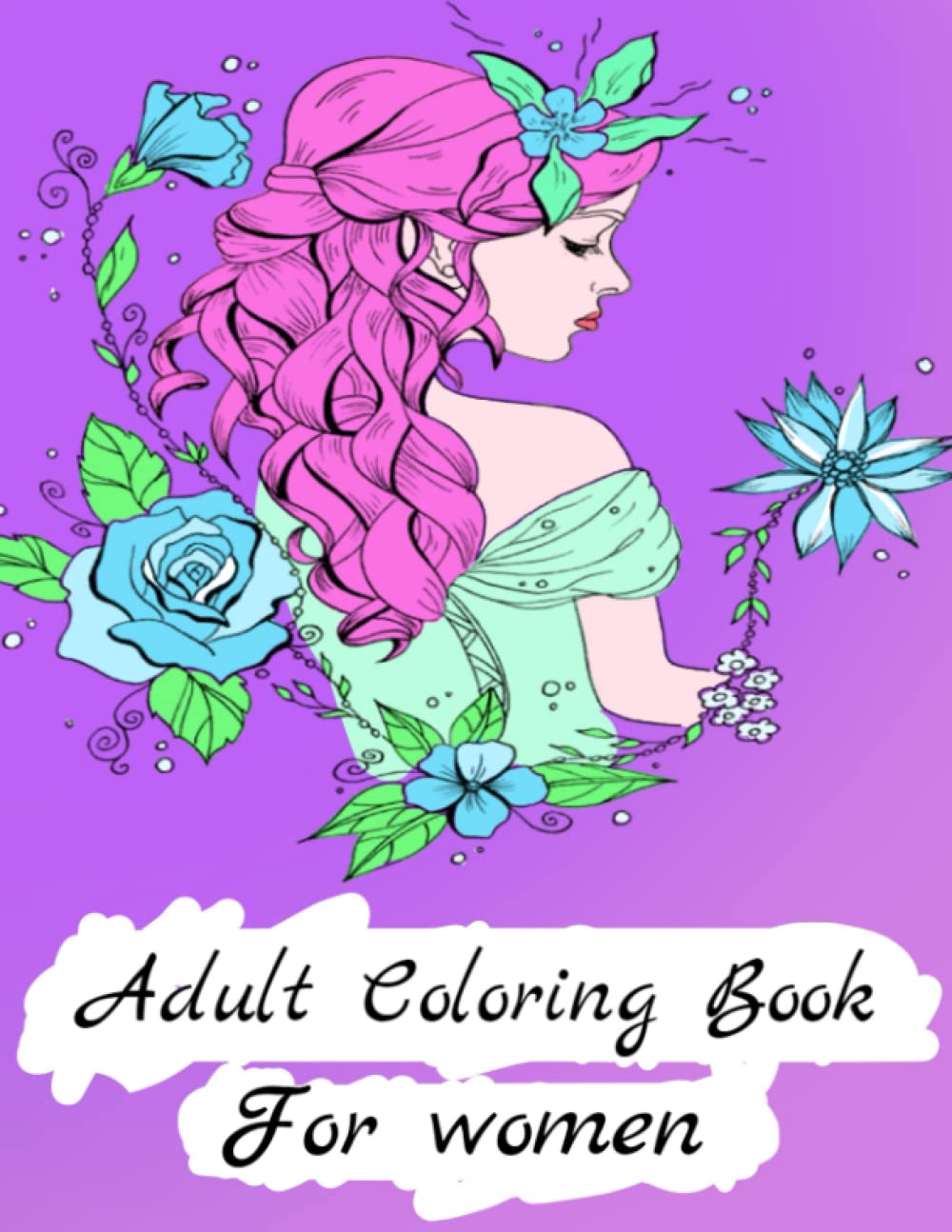 

Adult Coloring Book For Women: Coloring Book for Women, Featuring Beautiful Illustration Features of Fairies, Hairstyles,... for Relaxation and Stress ... Relaxation, Adult Coloring Book For Women (Independently published)