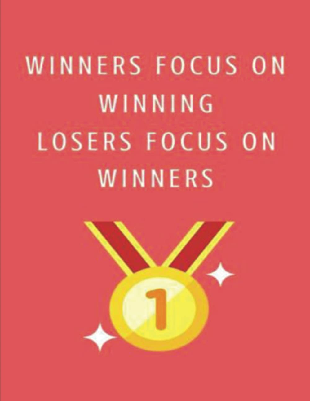 

winners focus on winning losers focus on winners: Classic book for darling (Independently published)