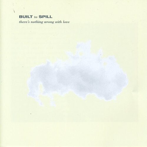 

CD диск Built to Spill: There's Nothing Wrong with Love