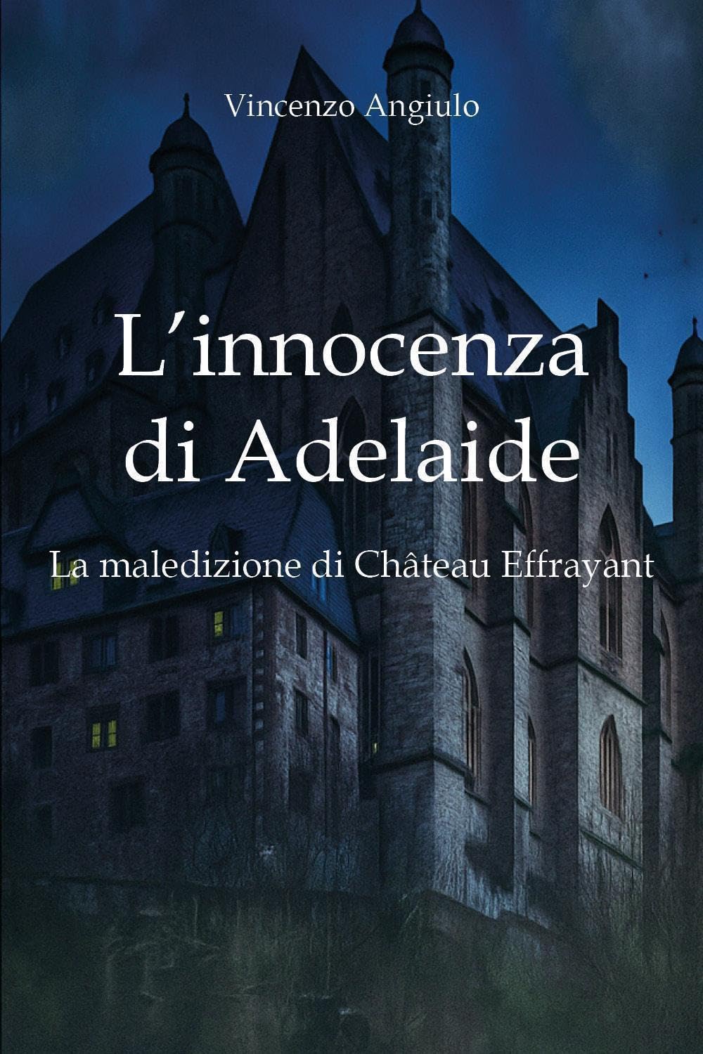 

L'innocenza di Adelaide. La maledizione di Château Effrayant (Italian Edition) (Youcanprint)