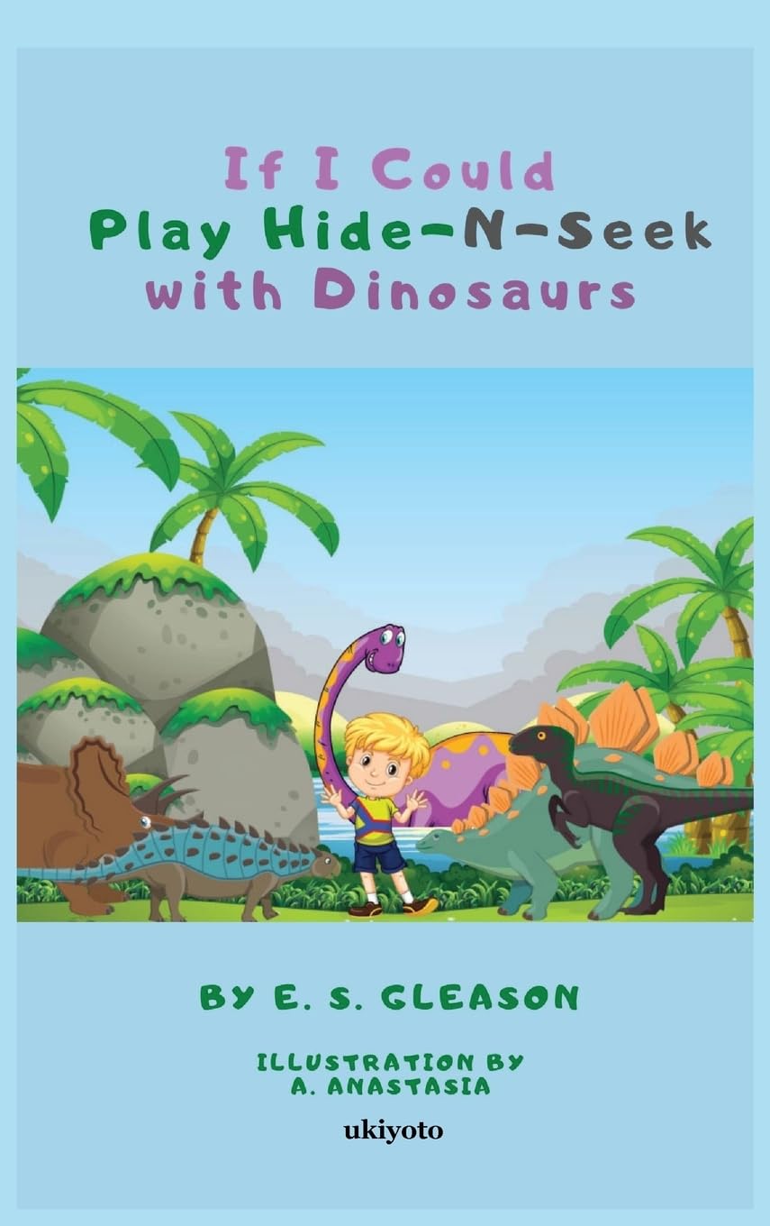 

If I Could Play HideNSeek With Dinosaurs (Ukiyoto Publishing)