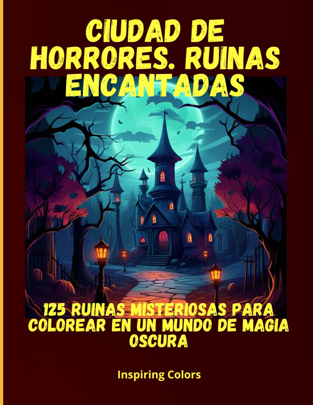 

Ciudad de Horrores. Ruinas Encantadas: 125 Ruinas Misteriosas para Colorear en un Mundo de Magia Oscura (Spanish Edition) (Independently published)