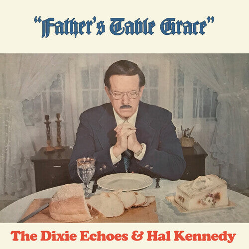 

CD диск Dixie Echoes / Kennedy, Hal: Father's Table Grace