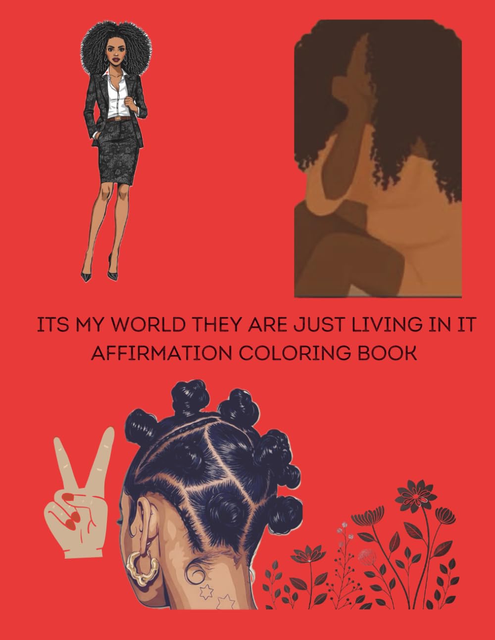 

It’s My World, They Are Just Living In It Affirmation Coloring Back (Independently published)