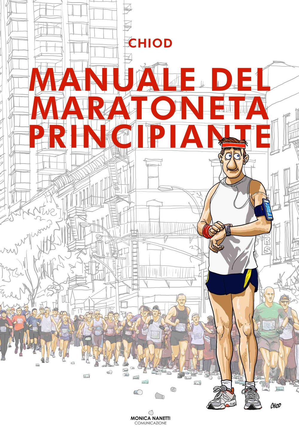 

Manuale del maratoneta principiante (Monica Nanetti Comunicazione)