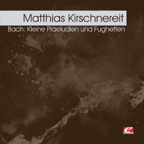 

CD диск Kirschnereit, Matthias: Kleine Praeludien Und Fughetten