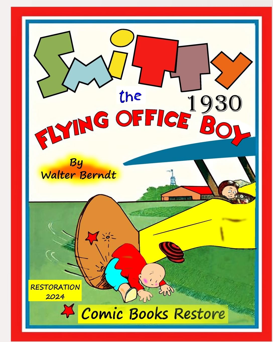 

Smitty, the Flying Office Boy: by Walter Berndt, 1930, restoration 2024 (Blurb)