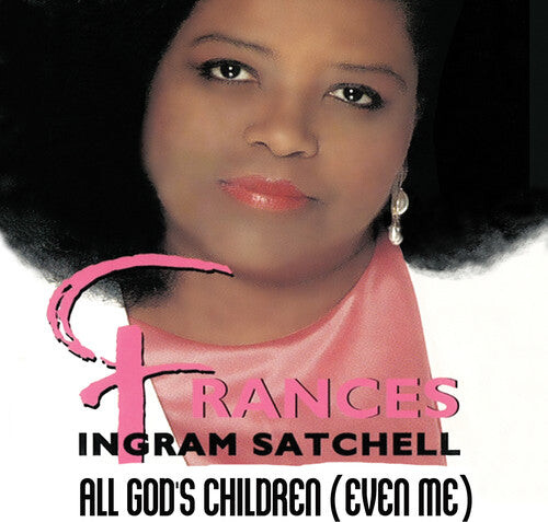 

CD диск Satchell, Frances Ingram: All God's Children (Even Me)