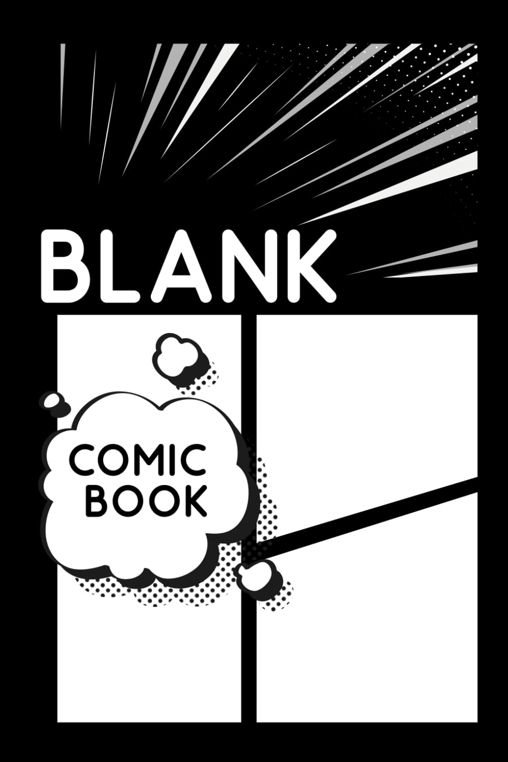 

Blank Comic Book: Create Your Own Comic Write Youe Own Story- Variety Pages with Creative Layouts - Unleash your inner creativity -Make Your Own Story Book (Independently published)