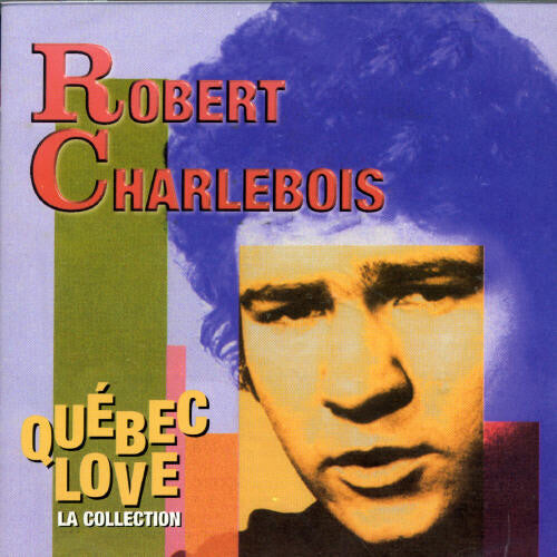 

CD диск Charlebois, Robert: Quebec Love: La Collection
