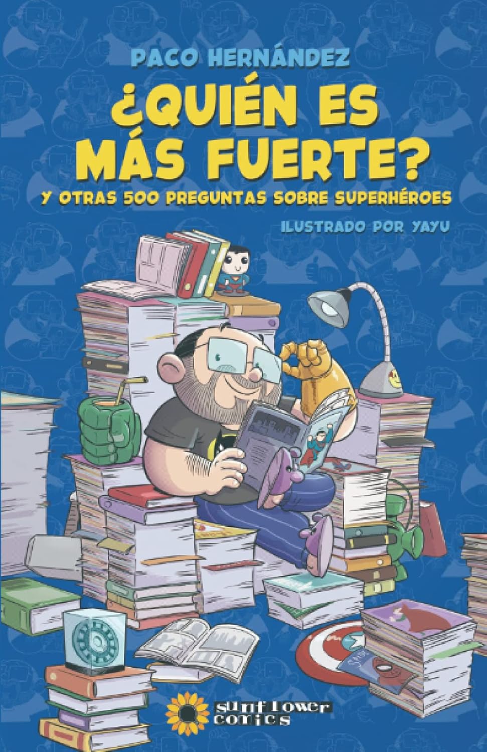 

¿Quién es más fuerte: Y otras 500 preguntas sobre superhéroes (Spanish Edition) (Independently published)