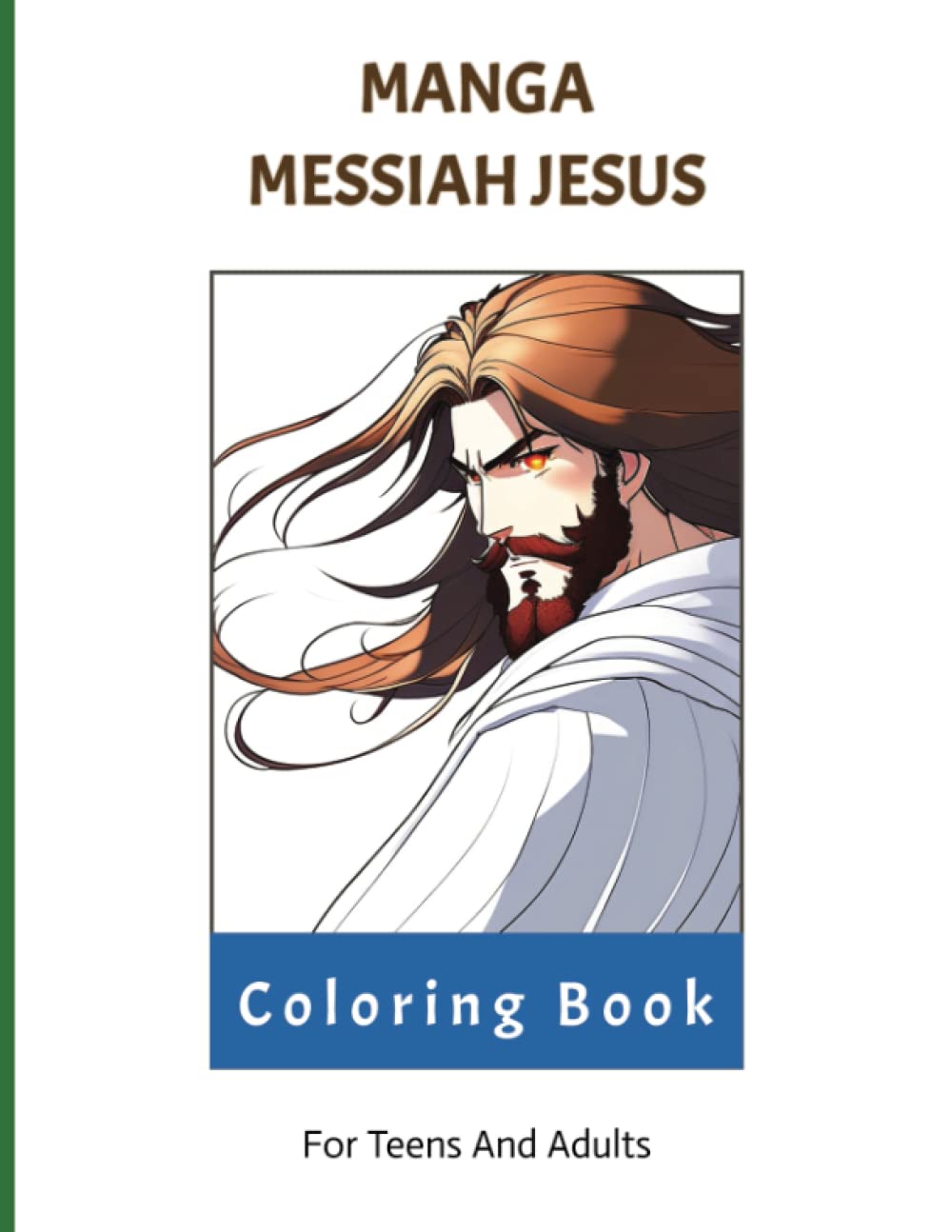 

Manga Bible Verse Coloring Book For Teens and Adults: Featuring unique Manga Anime-Style Messiah Jesus inspirational illustrations to colour (Independently published)