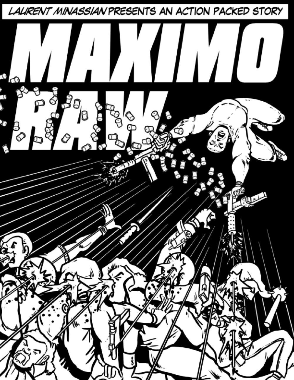 

Maximo Raw: Laurent Minassian presents an action packed story (Independently published)
