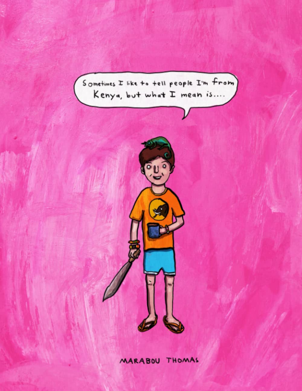 

Sometimes I like to tell people I'm from Kenya, but what I mean is.. (Independently published)