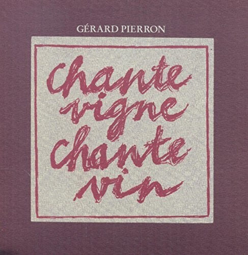 

CD диск Pierron, Gerard: Chante Vigne, Chante Vin