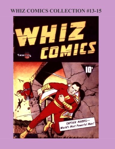 

Whiz Comics Collection #13-15: Starring - Shazam - Captain Marvel! (CreateSpace Independent Publishing Platform)