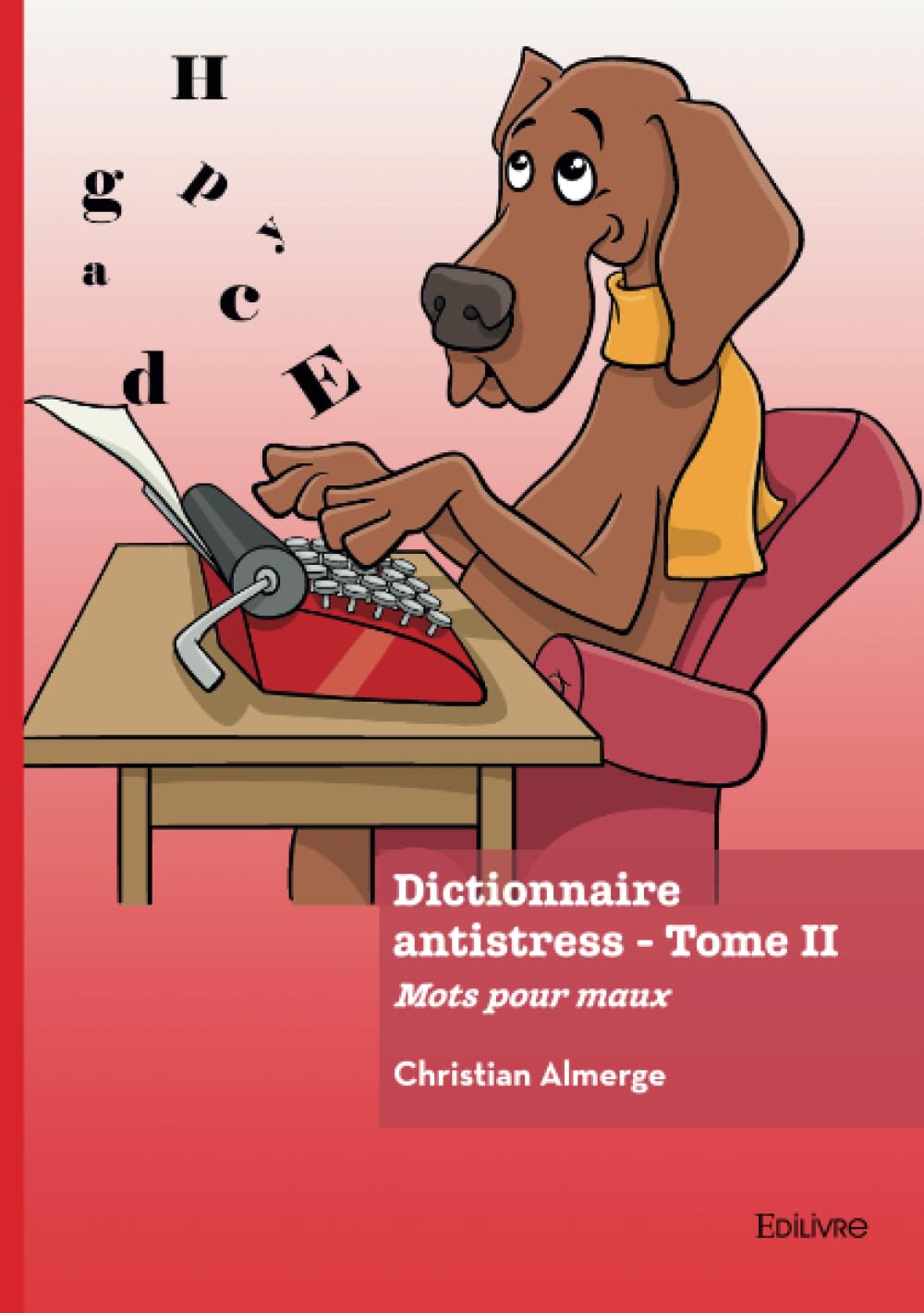 

Dictionnaire antistress - Tome 2: Mots pour maux