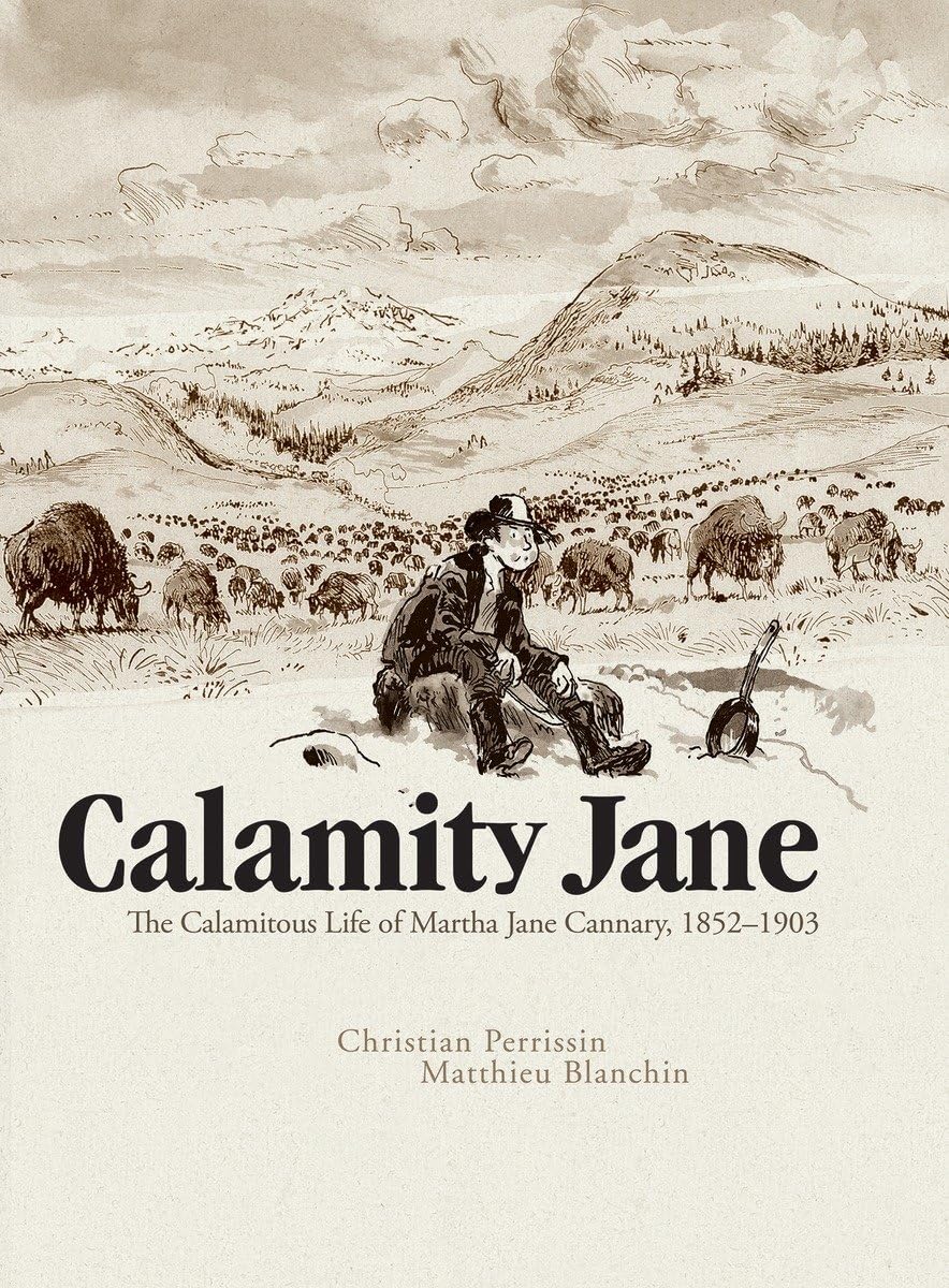 

Calamity Jane: The Calamitous Life of Martha Jane Cannary (IDW Publishing)