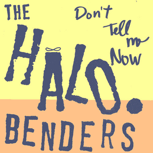 

Виниловая пластинка Halo Benders: Don't Tell Me Now