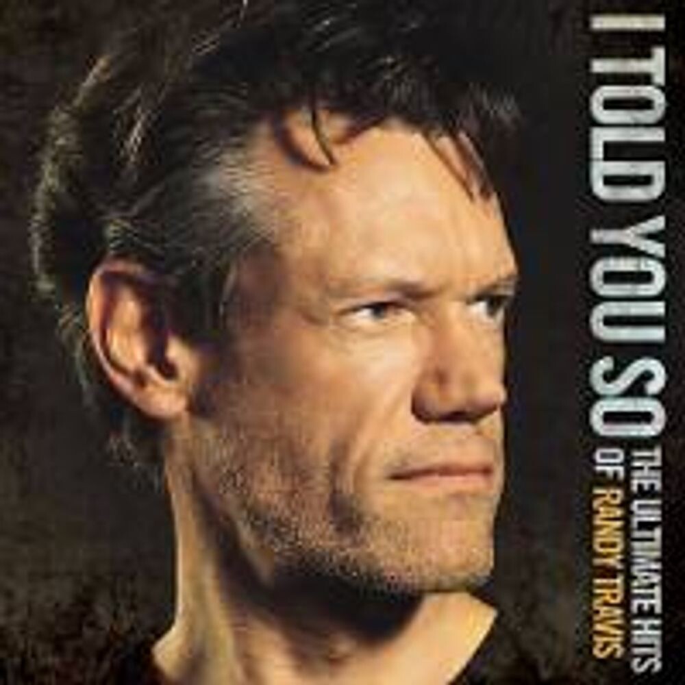 

Диск CD I Told You So - The Ultimate Hits of Randy Travis - Randy Travis