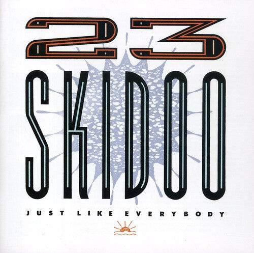 

CD диск 23 Skidoo: Just Like Everybody