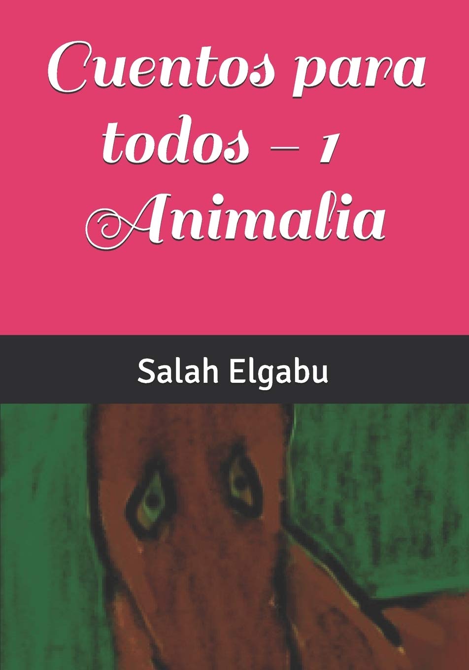 

Cuentos para todos 1 - Animalia (Spanish Edition) (Independently published)
